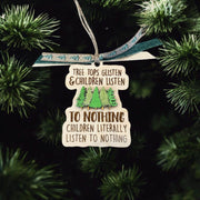 Funny “Tree Tops Glisten & Children Listen to Nothing” Christmas Ornament - Coastal Chaos LLC