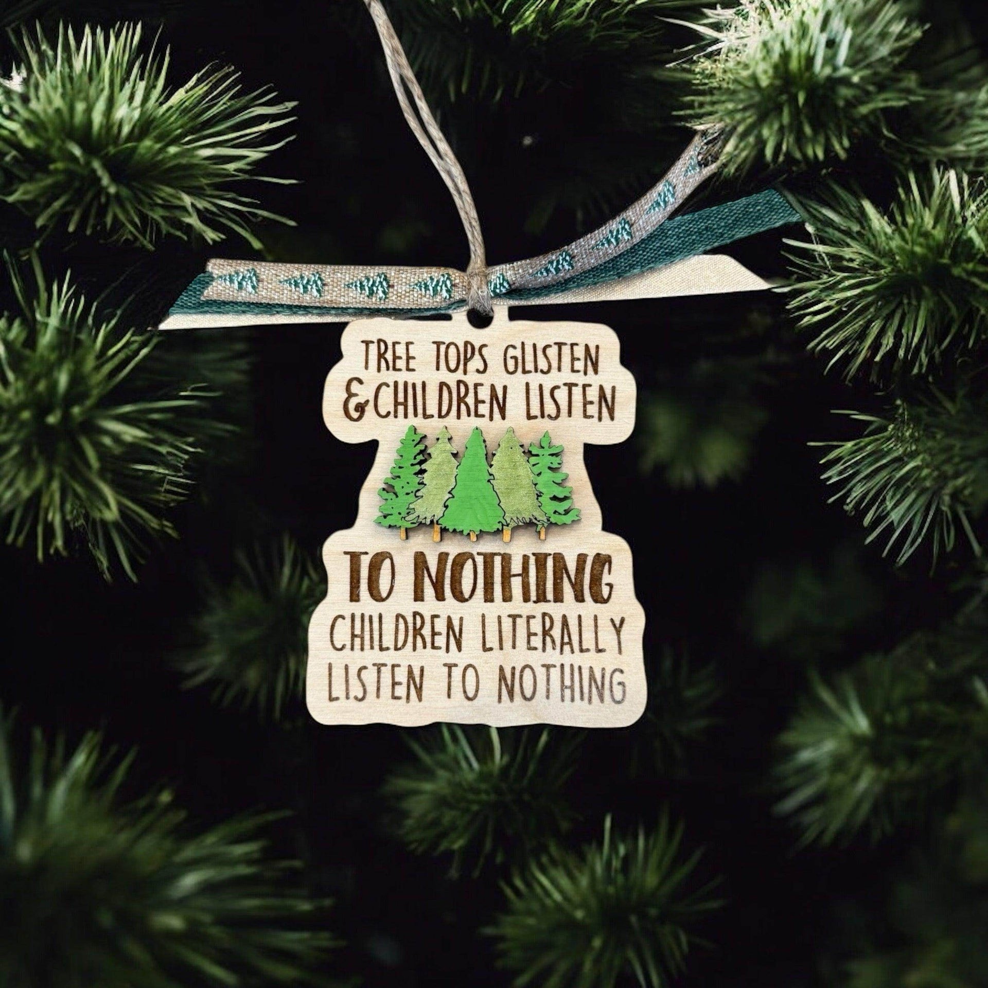 Funny “Tree Tops Glisten & Children Listen to Nothing” Christmas Ornament - Coastal Chaos LLC