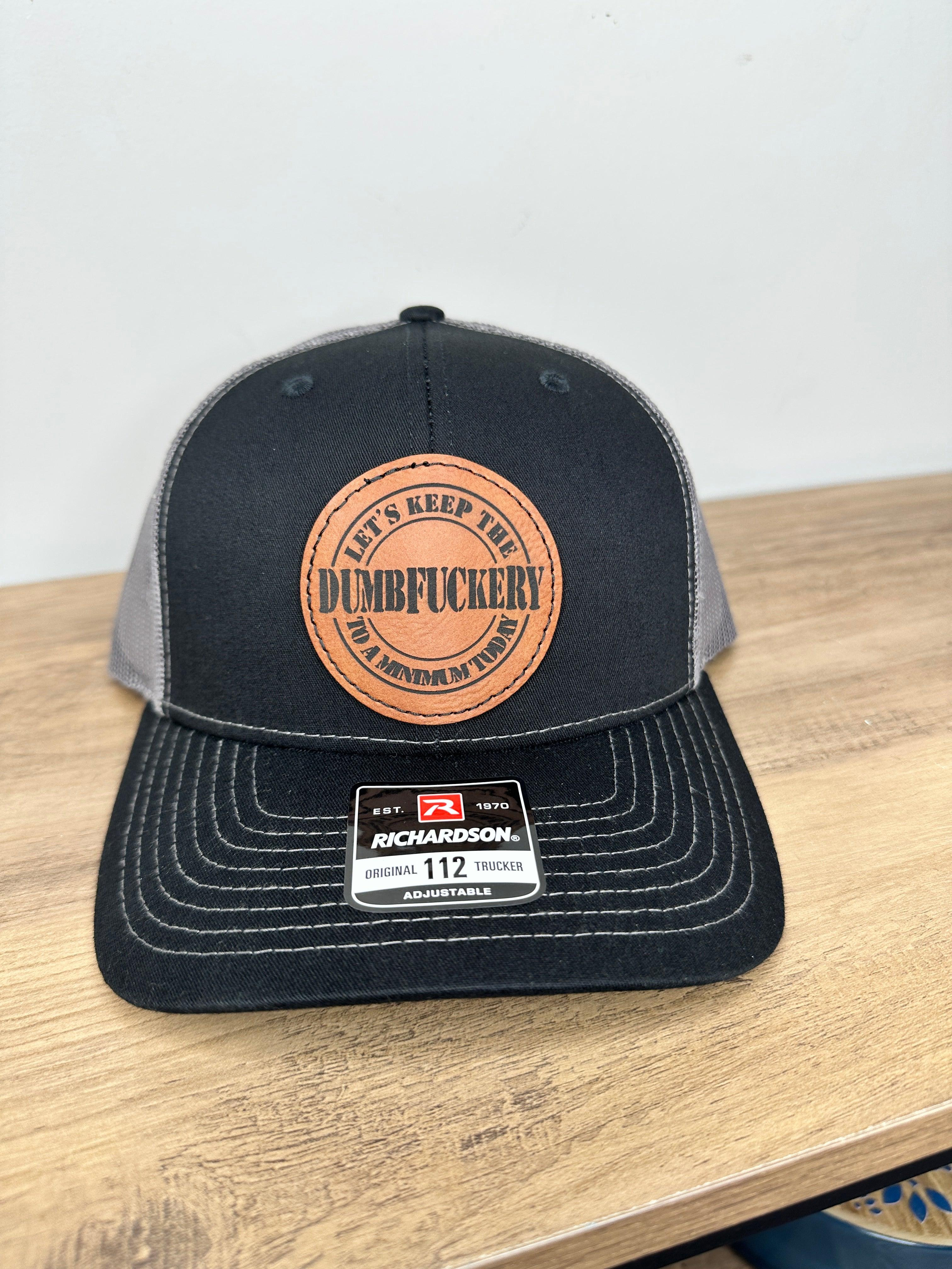 Richardson Snapback Dumbfuckery Hat with Leather Patch - Let's Keep the Dumbfuckery to a Minimum Today - Available in Multiple Colors - Coastal Chaos LLC