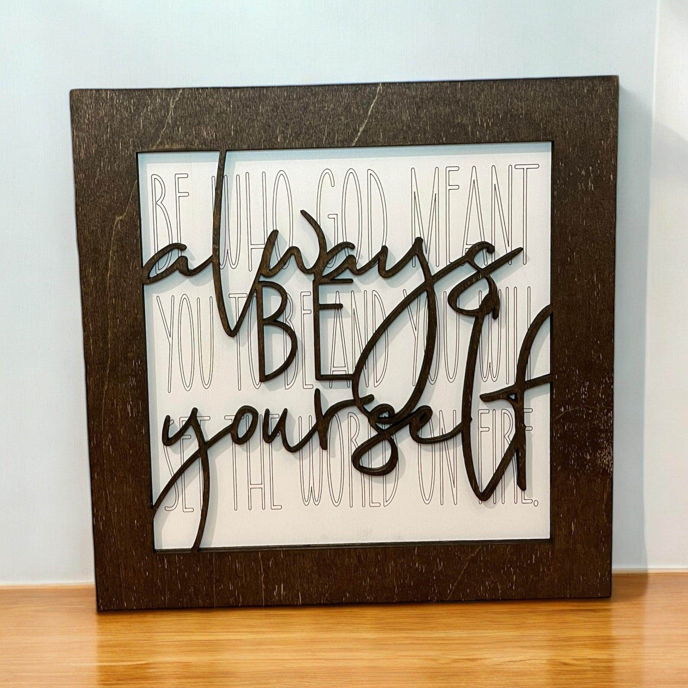 Always Be Yourself sign - Coastal Chaos LLC