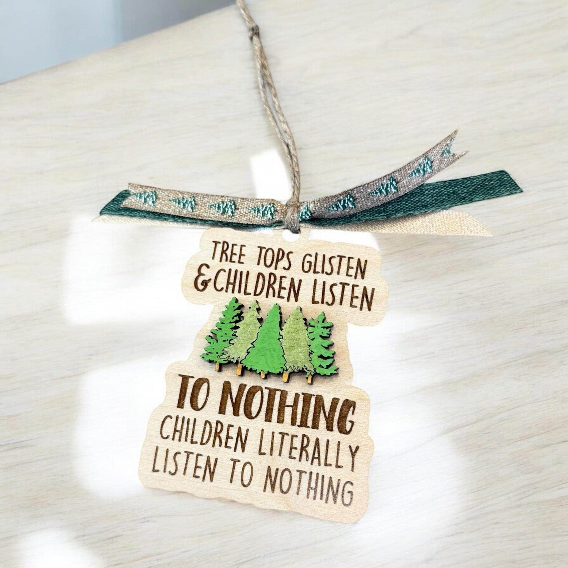 Funny “Tree Tops Glisten & Children Listen to Nothing” Christmas Ornament - Coastal Chaos LLC