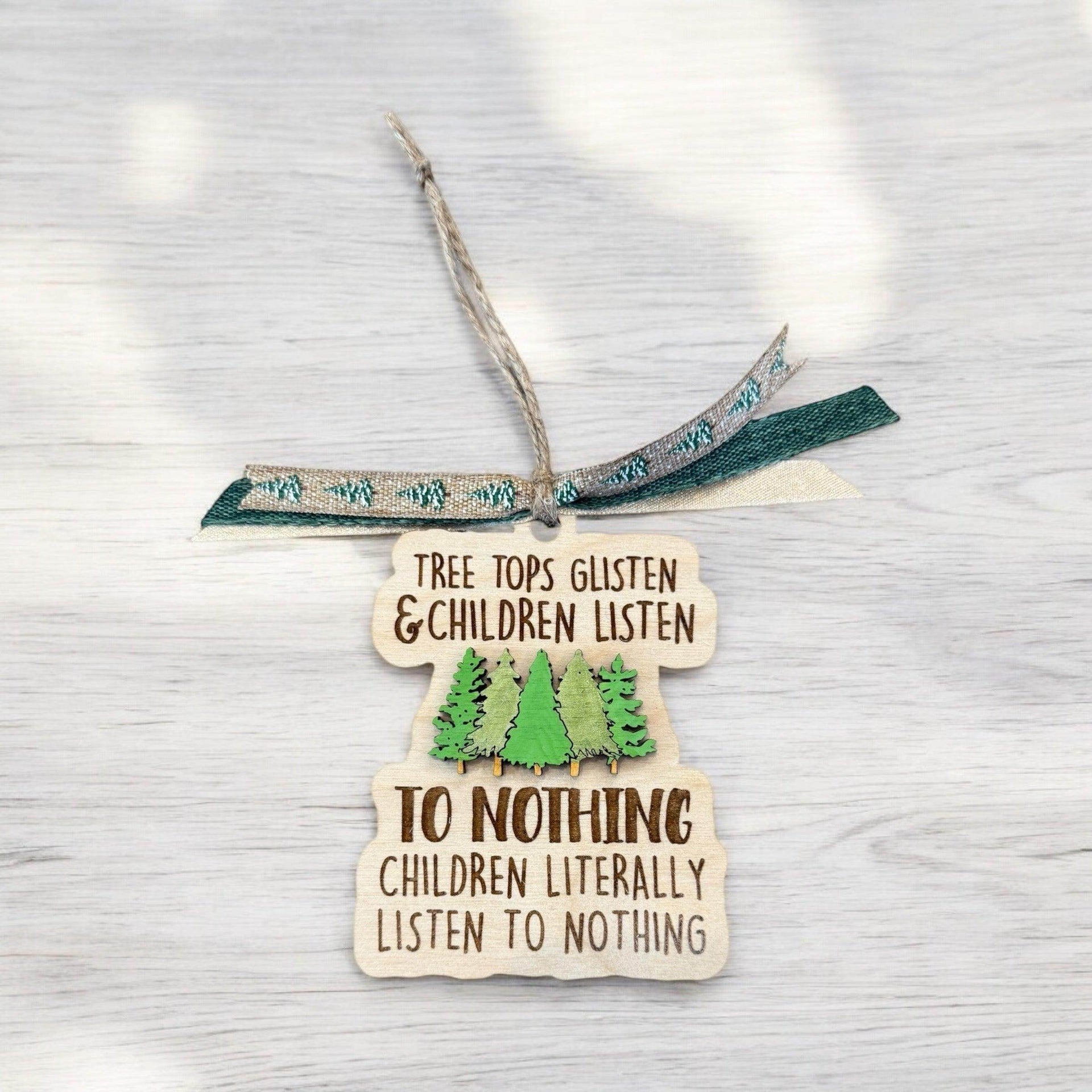 Funny “Tree Tops Glisten & Children Listen to Nothing” Christmas Ornament - Coastal Chaos LLC