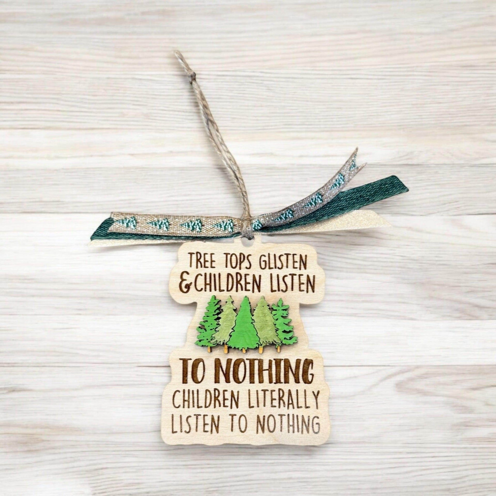Funny “Tree Tops Glisten & Children Listen to Nothing” Christmas Ornament - Coastal Chaos LLC