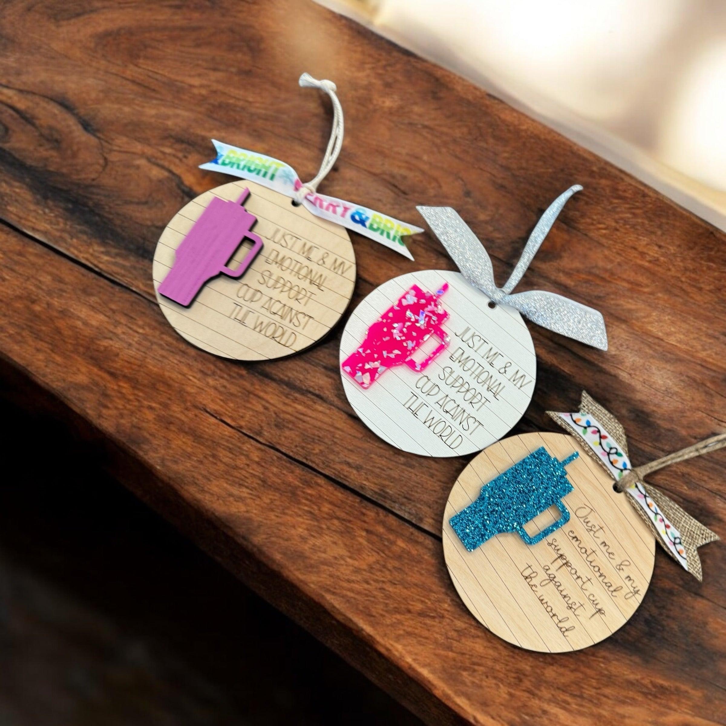 “Just Me & My Emotional Support Cup” Wooden Christmas Ornaments - Fun & Quirky Gift for Cup Lovers - Coastal Chaos LLC