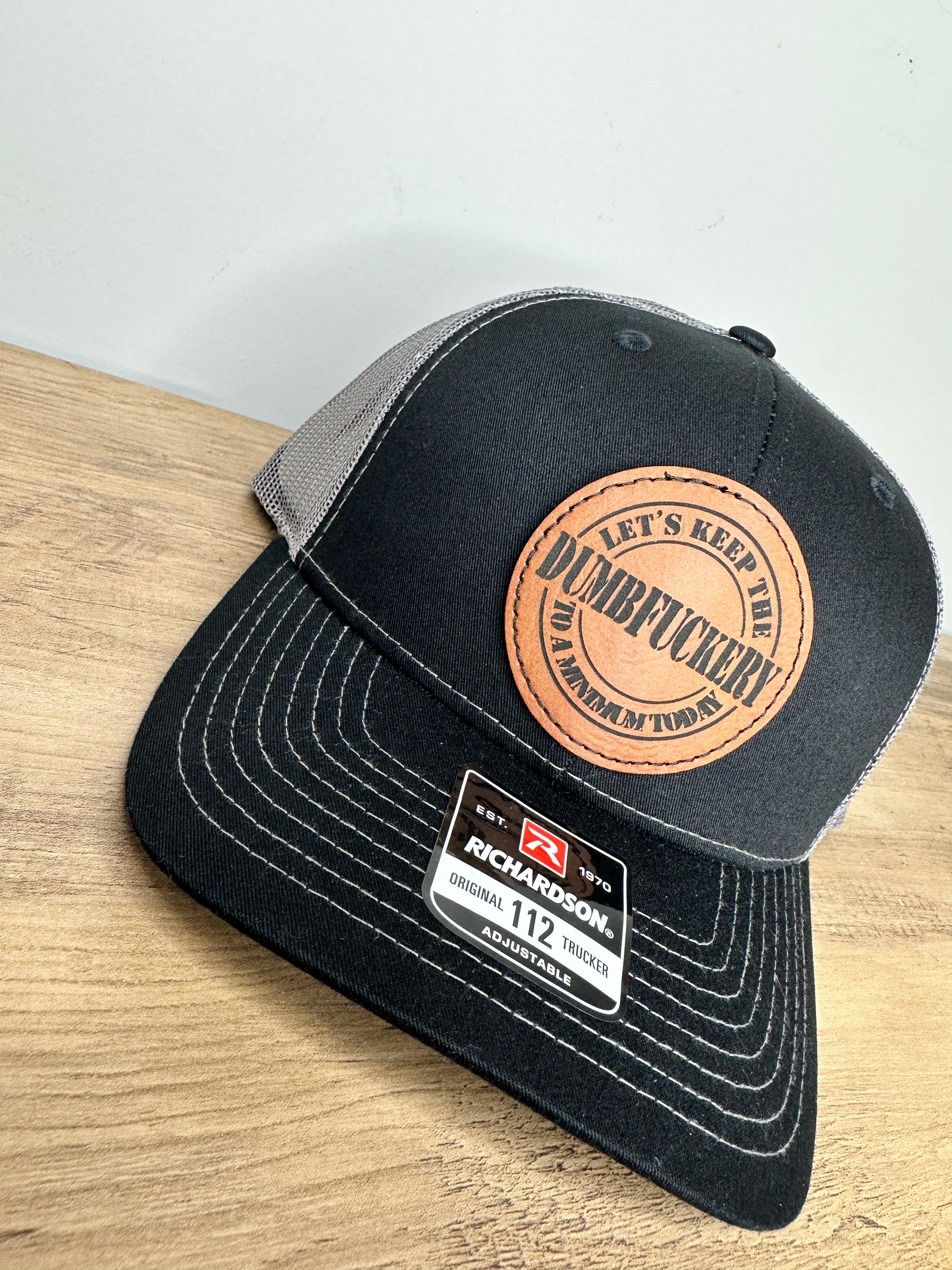 Richardson Snapback Dumbfuckery Hat with Leather Patch - Let's Keep the Dumbfuckery to a Minimum Today - Available in Multiple Colors - Coastal Chaos LLC