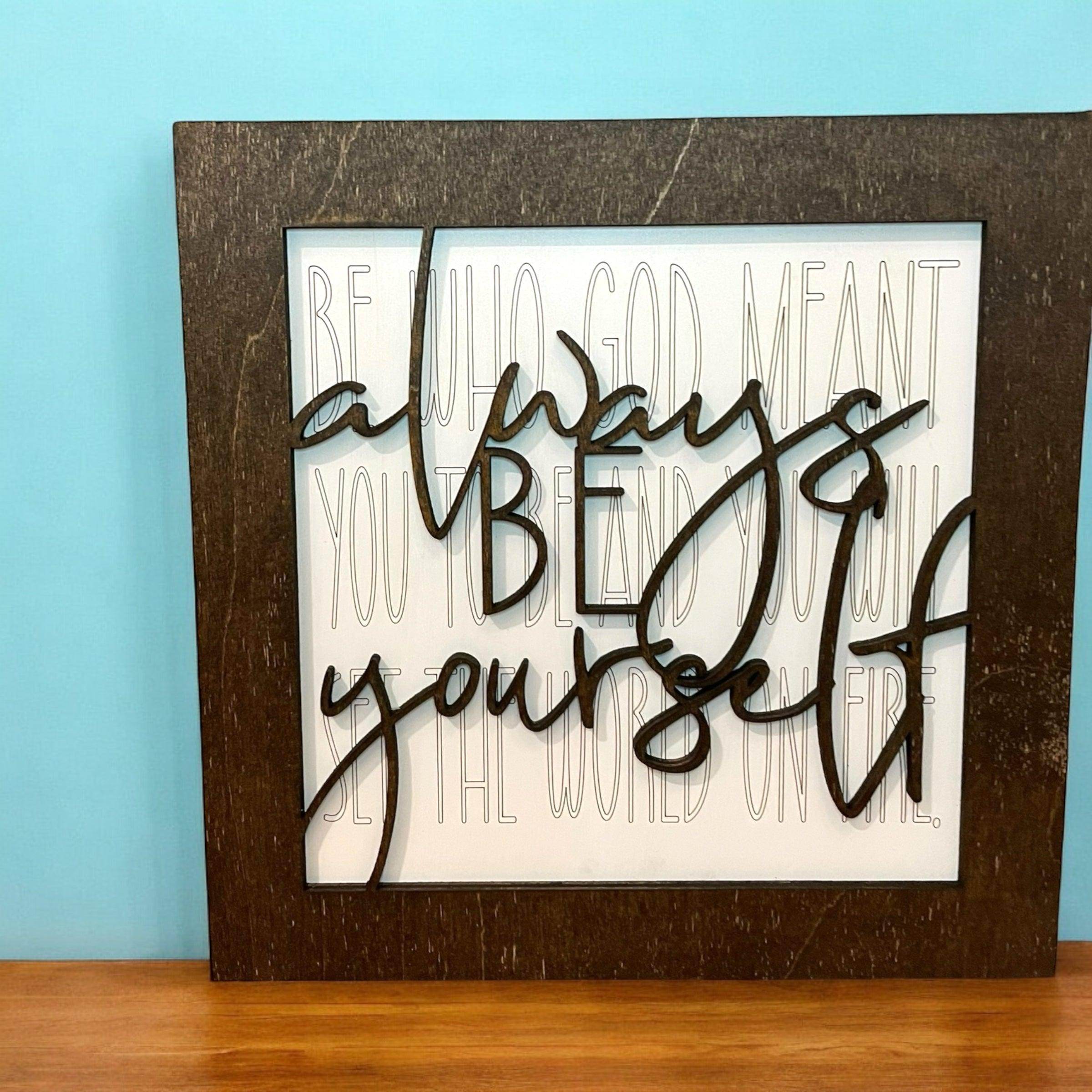 Always Be Yourself sign - Coastal Chaos LLC