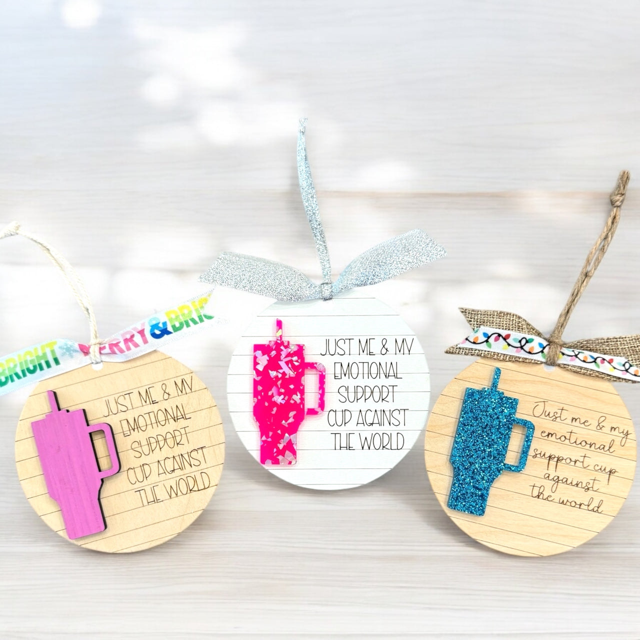 “Just Me & My Emotional Support Cup” Wooden Christmas Ornaments - Fun & Quirky Gift for Cup Lovers