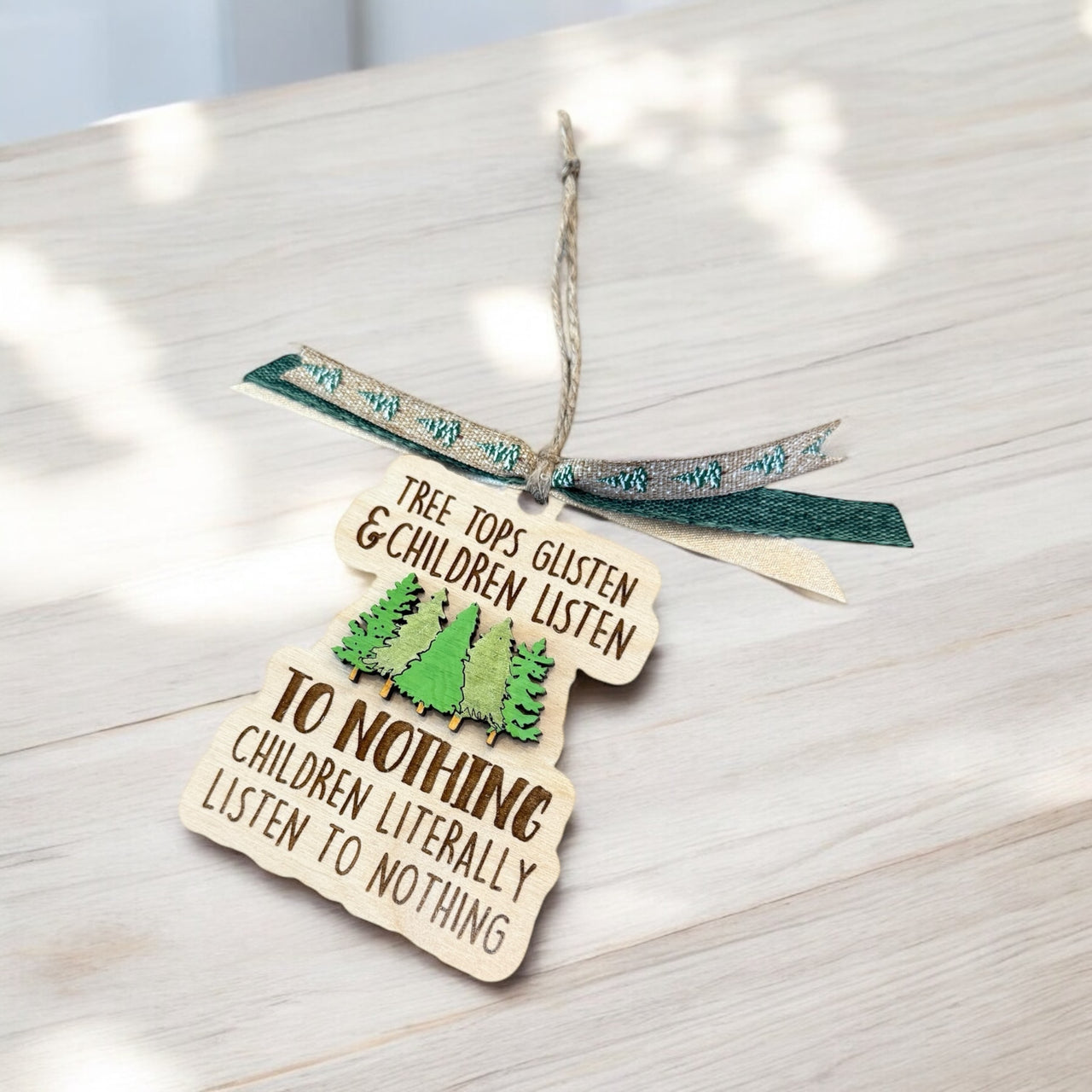 Funny “Tree Tops Glisten & Children Listen to Nothing” Christmas Ornament